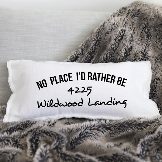 LUMBAR PILLOW - NO PLACE I'D RATHER BE ADDRESS (personalize)