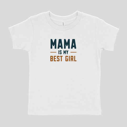 MAMA IS MY BEST GIRL - TODDLER SHIRT